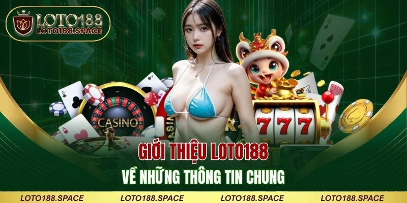 Giới thiệu LOTO188 về những thông tin chung