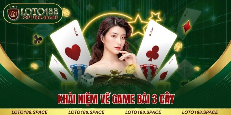 Khái niệm về game bài 3 cây