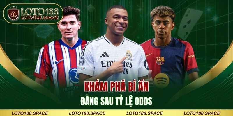 Khám phá bí ẩn đằng sau tỷ lệ odds