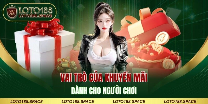 Vai trò của khuyến mãi dành cho người chơi